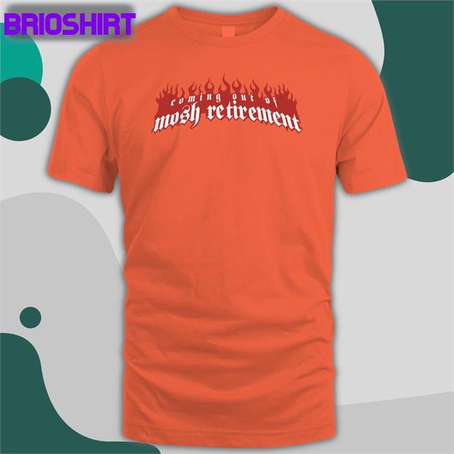 Stanley Sievers Coming Out Of Mosh Retirement T-Shirt Slow Season Merch
