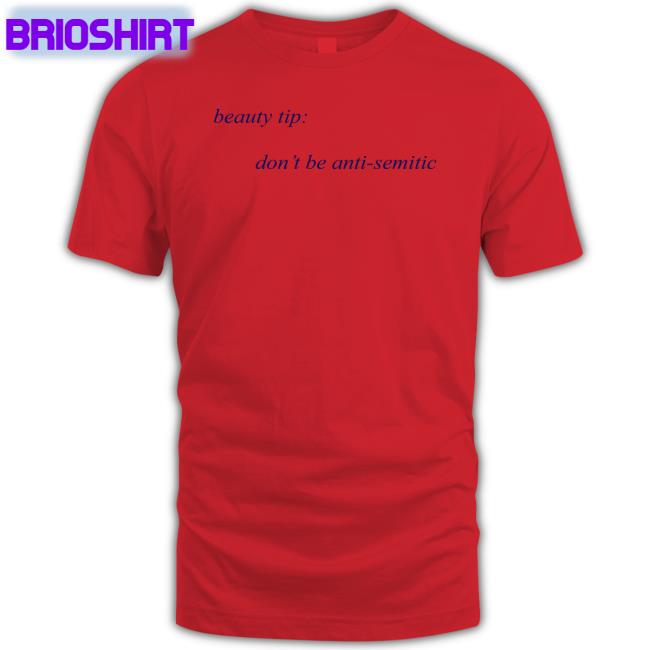 Beauty Tip Don't Be Anti Semitic Shirt