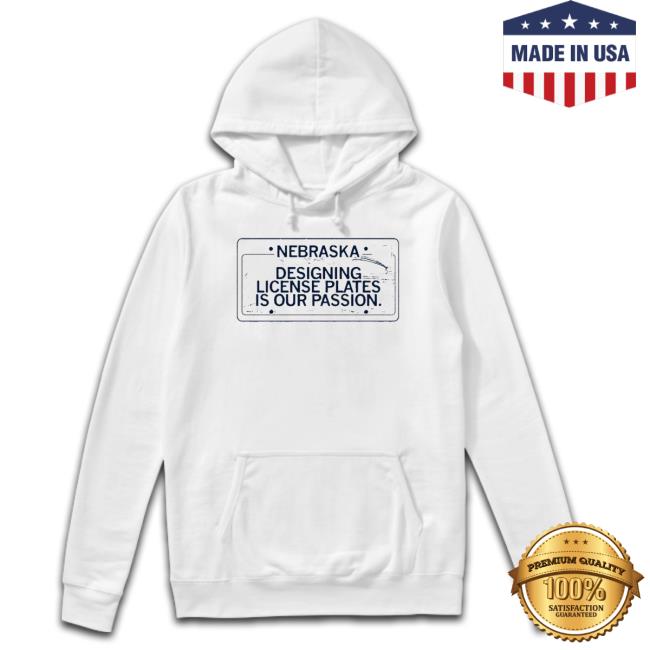 Official Nebraska Designing License Plates Is Our Passion Tee