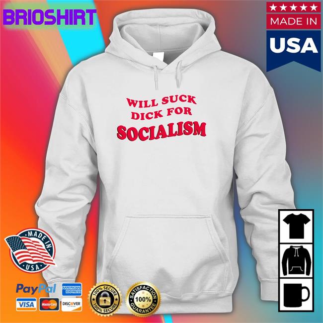 Will Suck Dick For Socialism Crewneck Sweatshirt Owen Jones Burlybosoms Everpress Merch