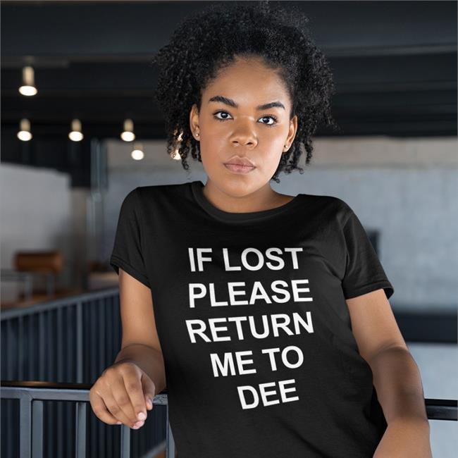 If Lost Please Return Me To Dee Tee