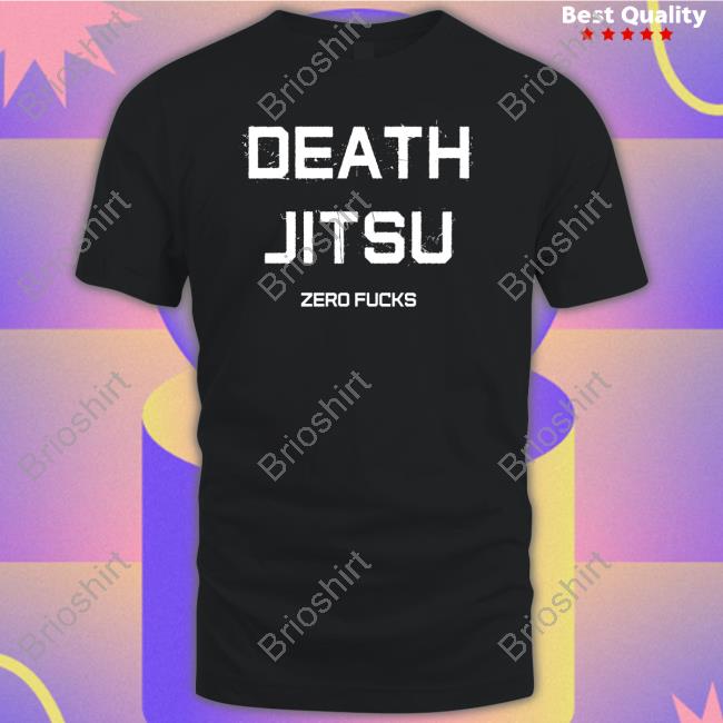Death Jitsu Zero Fucks Tee Shirt