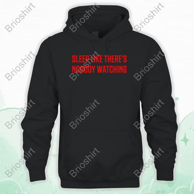 Sleep Like There's Nobody Watching Long Sleeve T Shirt