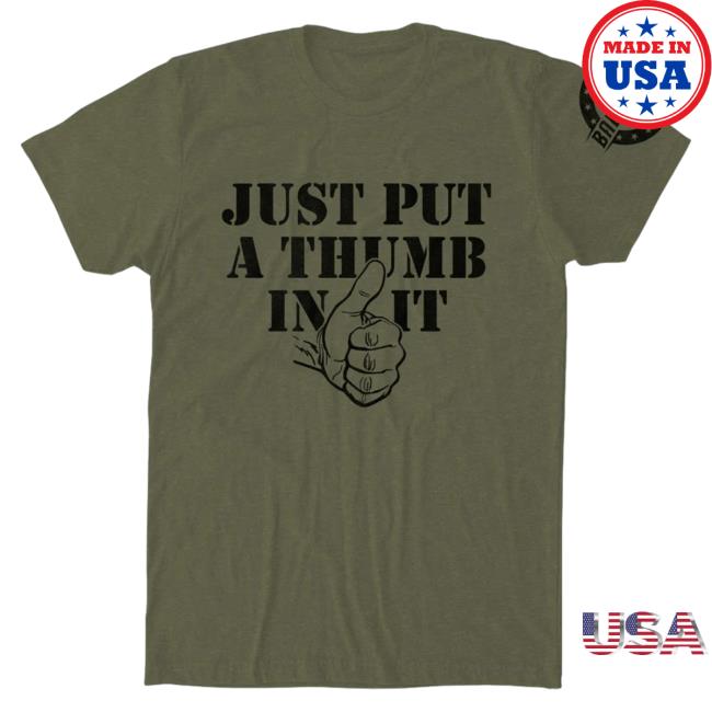 Official Kentucky Ballistics Merch Bunker Branding Kentucky Ballistics Just Put A Thumb In It T Shirt Military Green BunkerBranding KentuckyBallistics
