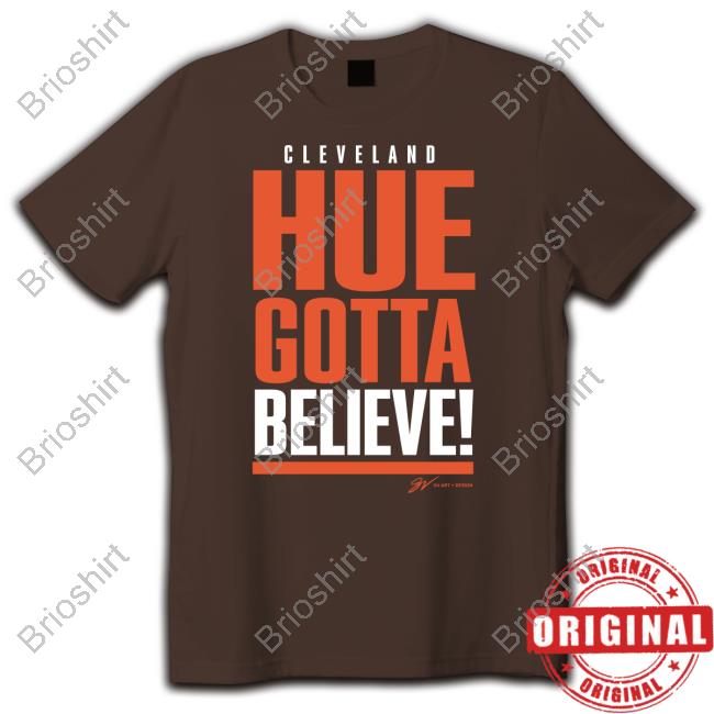 Cleveland Hue Gotta Believe T Shirts