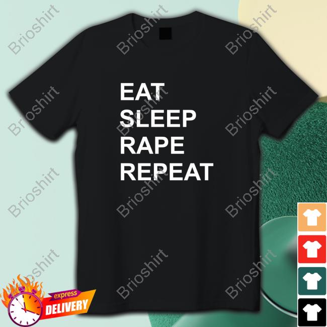 Official Eat Sleep Rape Repeat Shirt