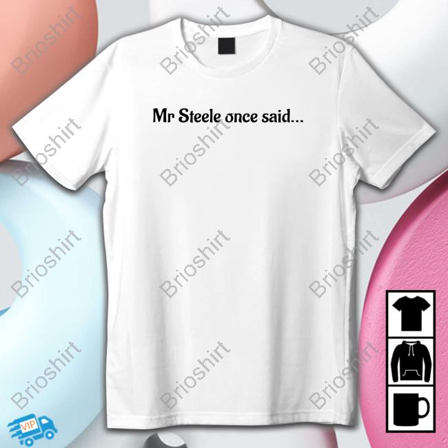 Mr Steele Once Said T-Shirt