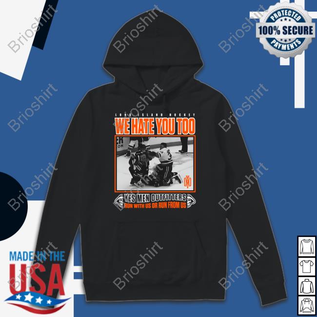 Long Island Hockey We Hate You Too Yes Men Outfitters Run With Us Or Run From Us Long Sleeved T Shirt