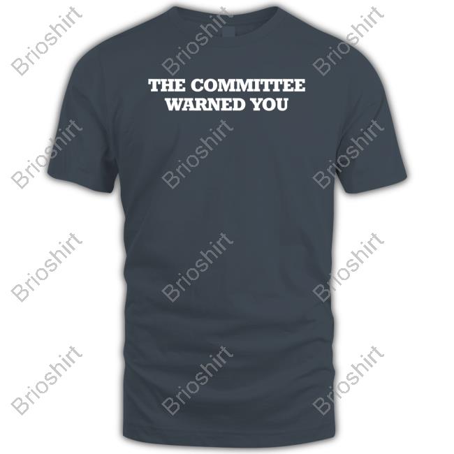 The Committee Warned You Tee Shirt