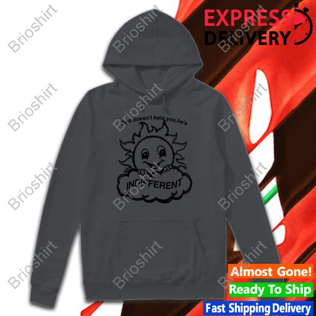God Doesn't Hate You He's Indifferent Crewneck Sweatshirt