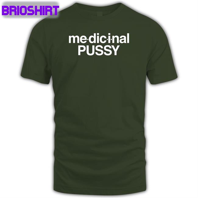 Medicinal Pussy Shirt