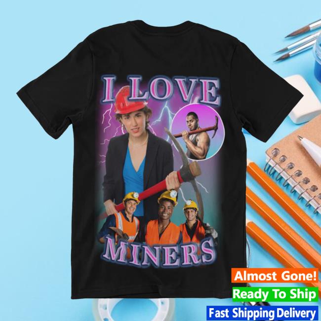 I Love Miners New Shirt