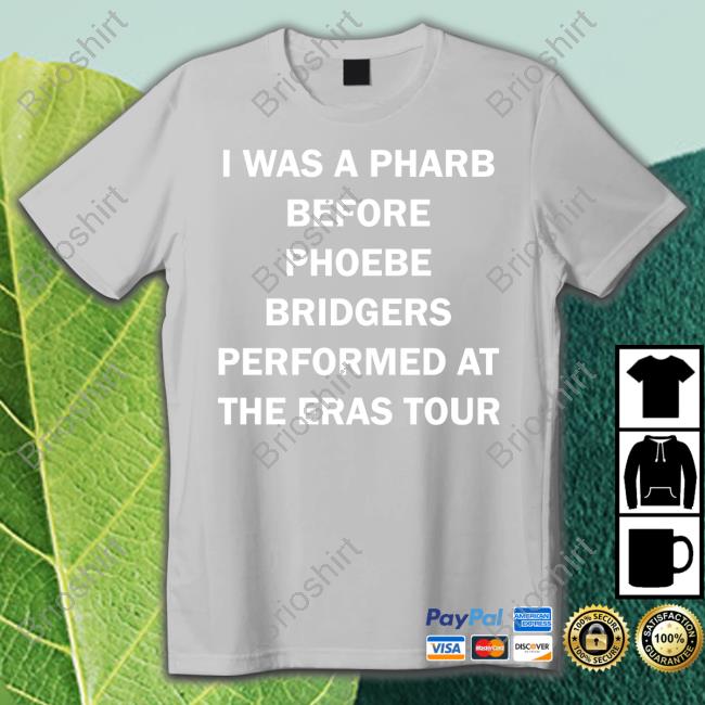Official I Was A Pharb Before Phoebe Bridgers Performed At The Eras Tour Sweatshirt