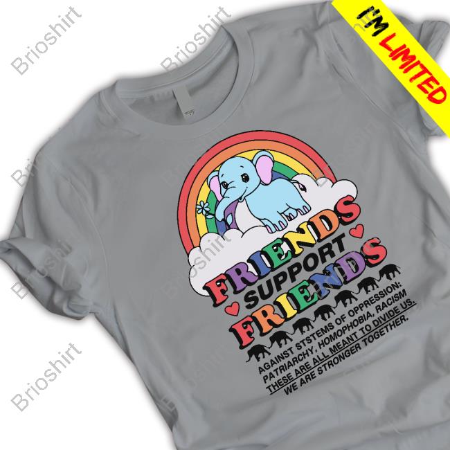 Shirts That Go Hard Friends Support Friends Shirt Goodshirts Merch