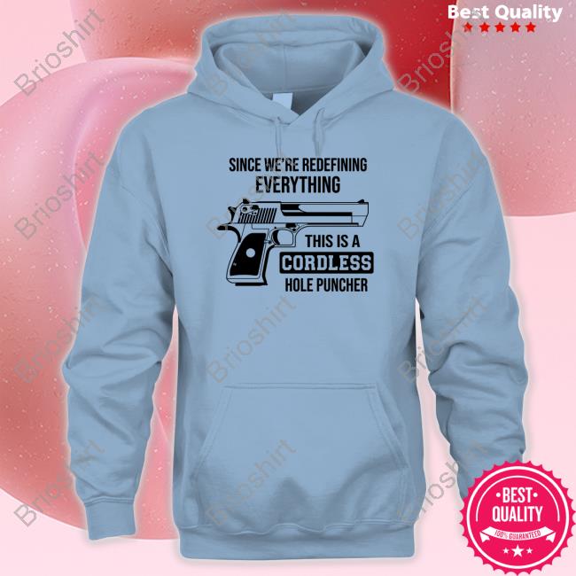 Since We're Redefining Everything This Is A Cordless Hole Puncher Hoodie