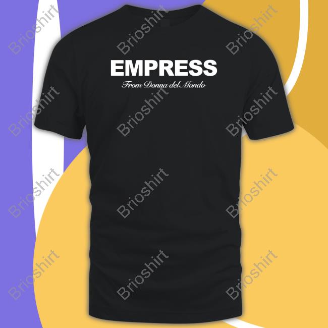 Official Empress From Donna Del Mondo T Shirts