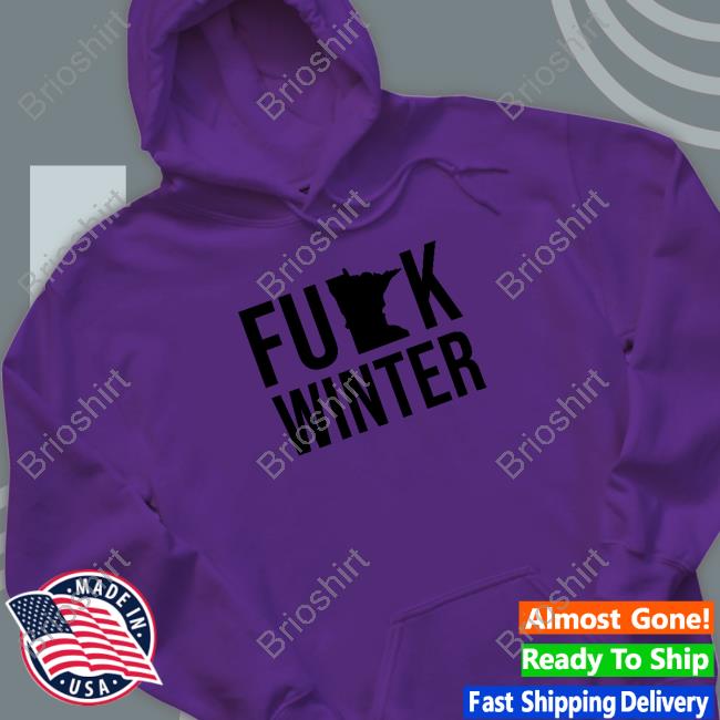 Fuck Winter Shirts