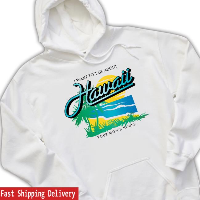 I Want To Talk About Hawaii V1 Shirt