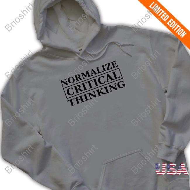 Official Normalize Critical Thinking Tee Shirts