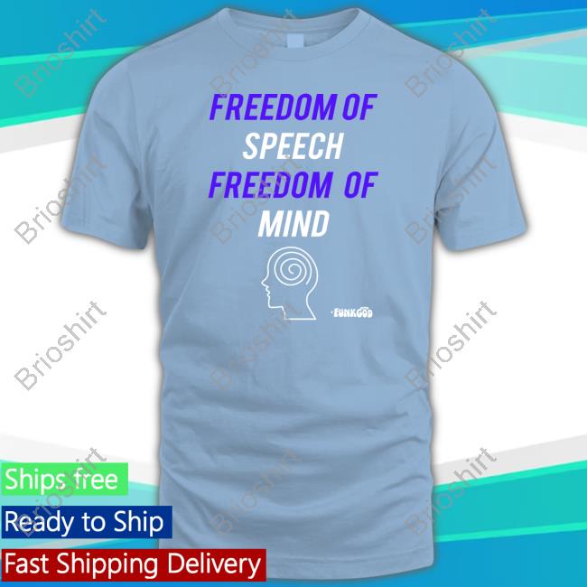 Freedom Of Speech Freedom Of Mind Shirt Funkgod Shop