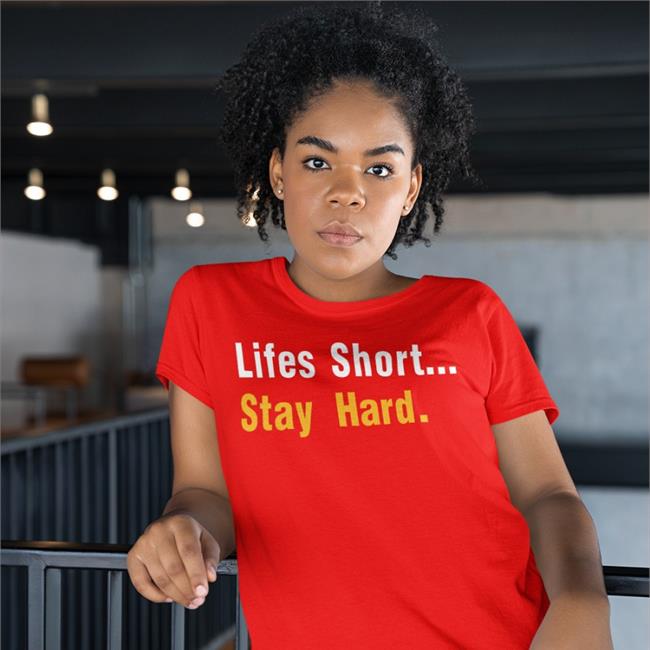 Lifes Short Stay Hard Tee Designernewsbot