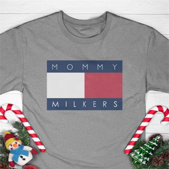 Shirts That Go Hard Merch Mommy Milkers T-Shirt