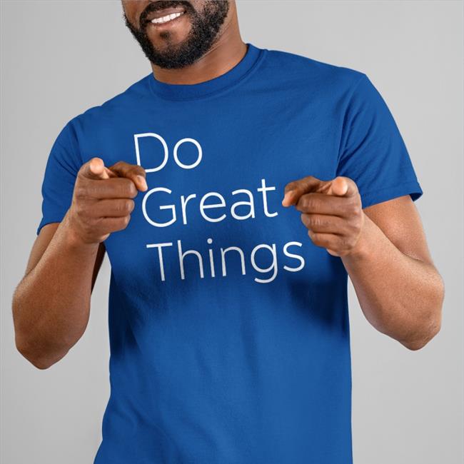 Slime_Machine Do Great Things Shirts