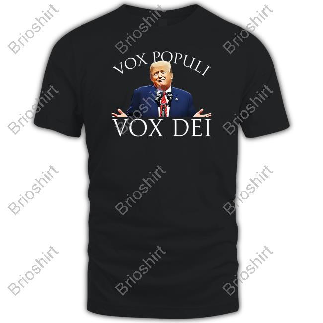 Trump Vox Populi Vox Dei Shirt