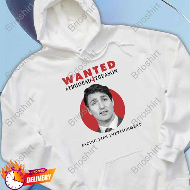 Official Annette D Wanted Trudeau4treason Facing Life Imprisonment Sweatshirt