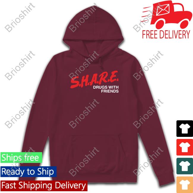 SHARE Drugs With Friends Sweatshirt