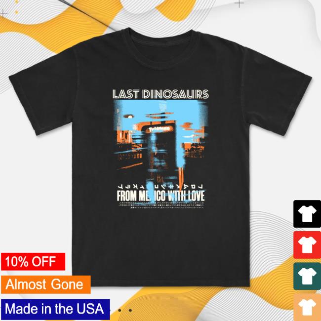 Official Last Dinosaurs From Mexico With Love / Black Tee