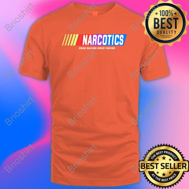 Narcotics Drag Racing Drug Taking Shirt