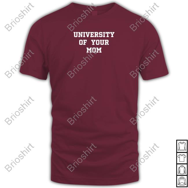 Shirts That Go Hard University Of Your Mom Sweatshirt Shirtsthtgohard