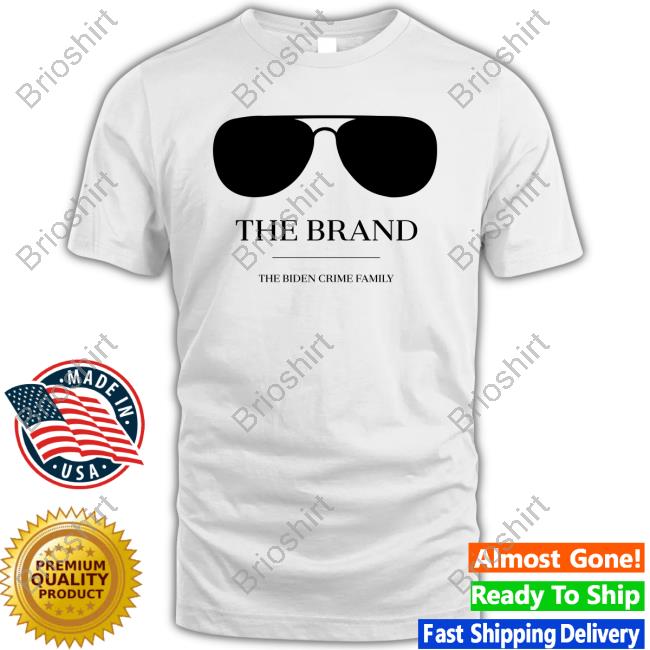 The Brand The Biden Crime Family T Shirt