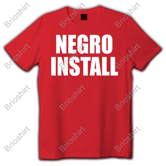 Negro Install New Shirt