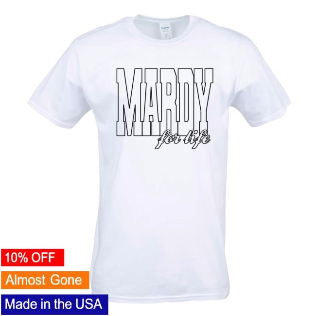Mardy For Life New Shirt - Self Esteem Merch