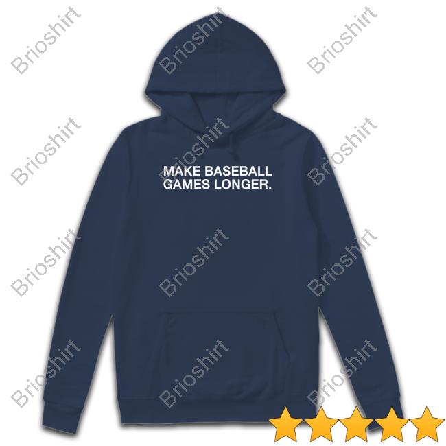 Make Baseball Games Longer Shirt Funny