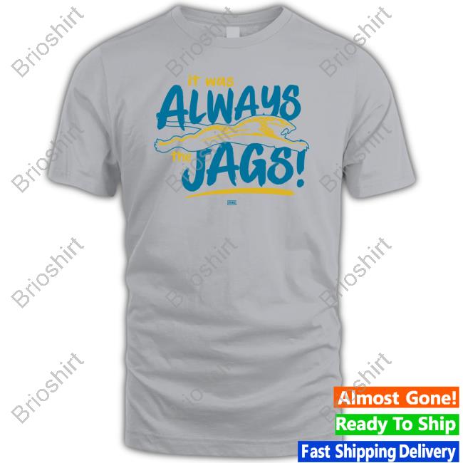 Dtwd Shop Jacksonville Jaguars It Was Always The Jags T Shirts