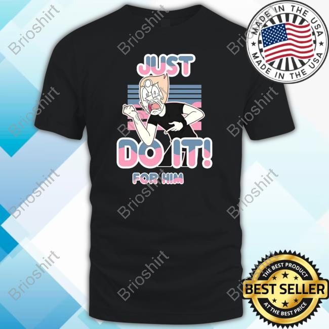 Official Steven Universe Pearl Just Do It For Him Tshirt