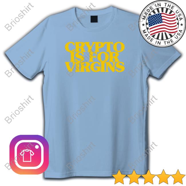 Crypto Is For Virgins Shirt Forest