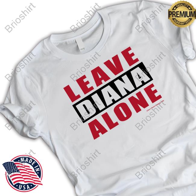 Leave Diana Alone Shirt