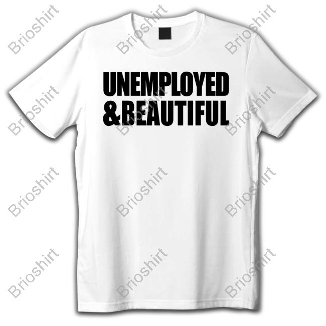 Unemployed & Beautiful White Shirt