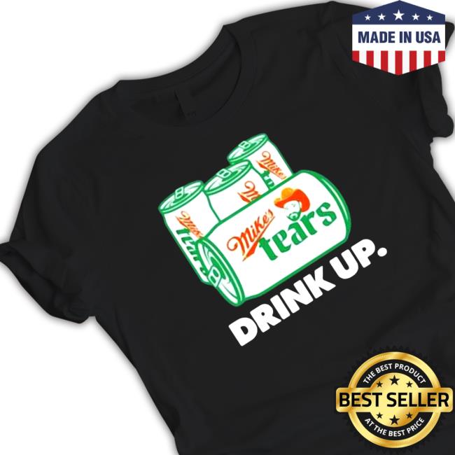 Mike’s Tears Drink Up Sweatshirt