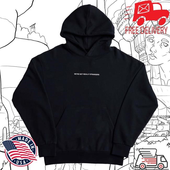 Official WNRS Merch Store We're Not Really Strangers Stop Trying Hoodie