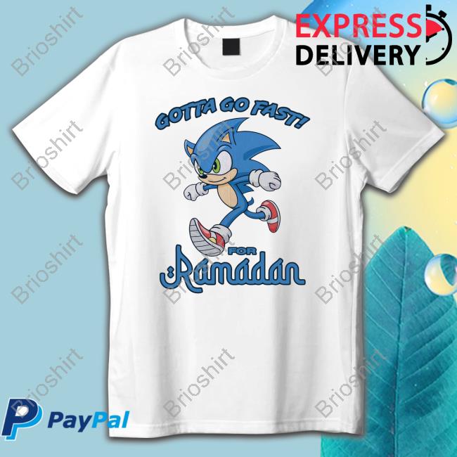 Shirts That Go Hard Gotta Go Fast For Ramadan Shirts