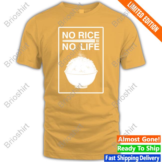 No Rice No Life T Shirt