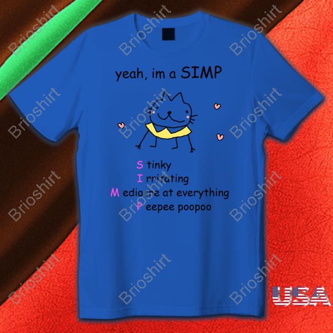 Yeah Im A Simp Stinky Irritating Mediocre At Everything Peepee Poopoo Hoodie Stinky Katie