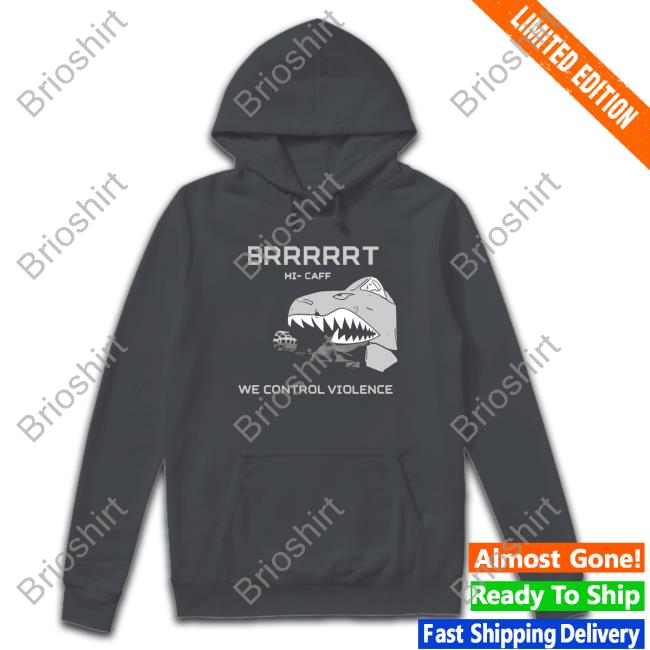 Stocking Mill Coffee Hi Caff We Control Violence Brrrrrt Hooded Sweatshirt Smcroasters