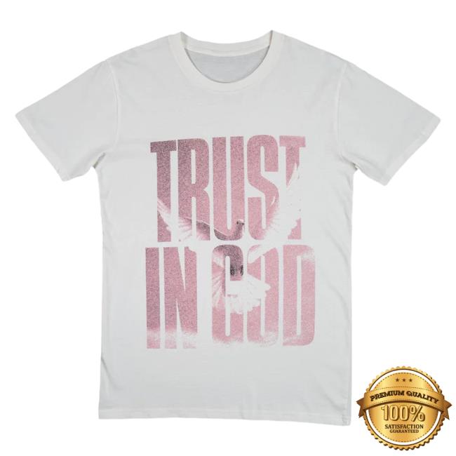 Official Elevation Worship Apparel Merch Shop Trust In God Tee Shirt Rose ElevationWorship Store