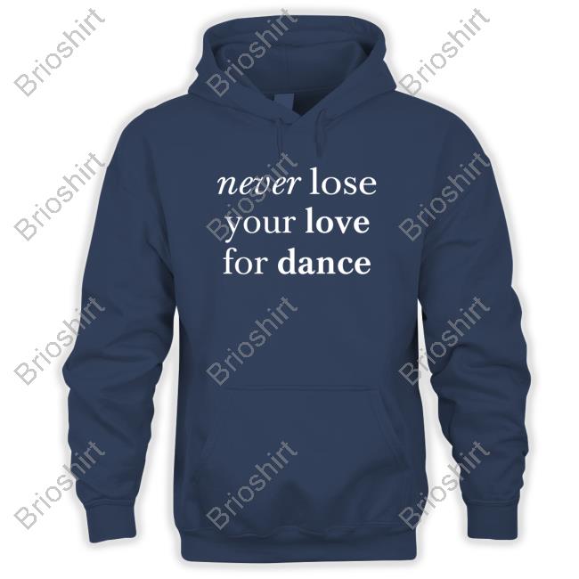 Official Never Lose Your Love For Dance Shirt